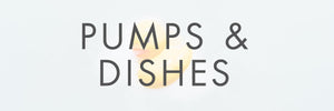 Pumps & Dishes