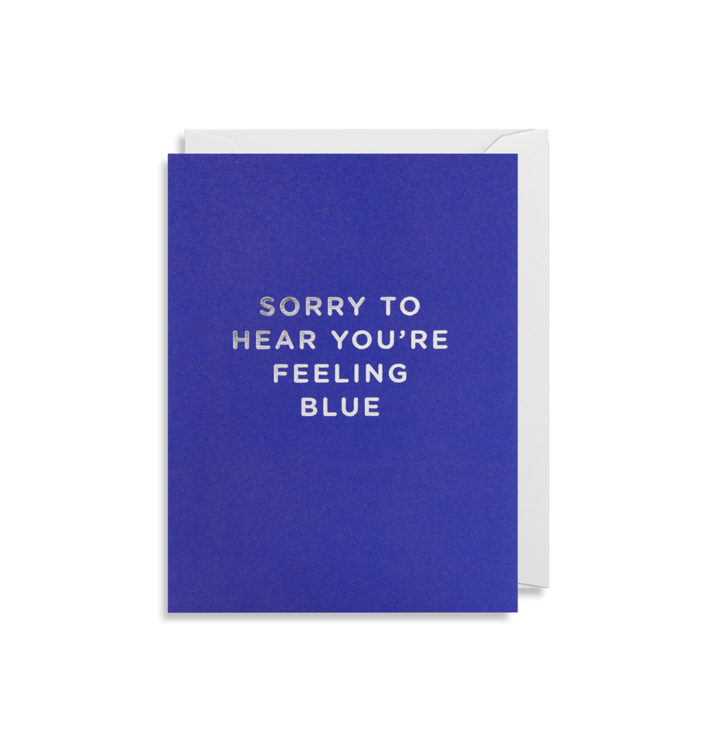 Dark blue card that reads "Sorry to hear you're feeling blue" in silver letters