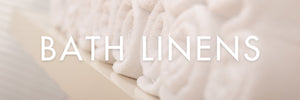 Bath Linens & Robes
