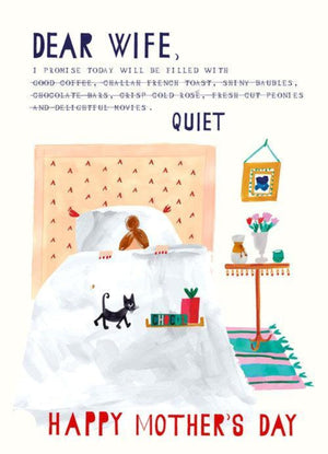 "Dear Wife, I promise today will be filled with quiet" Mothers day card, that has a picture of a illustration of a woman laying under her bed with gifts and her cat.